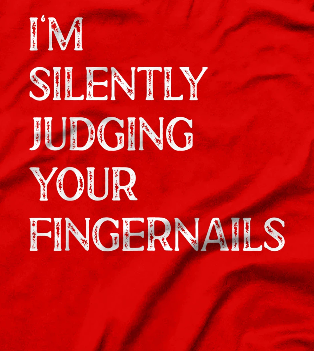 I'm Silently Judging Your Fingernails Beauty Nail Salon T-Shirt, Women T-Shirt