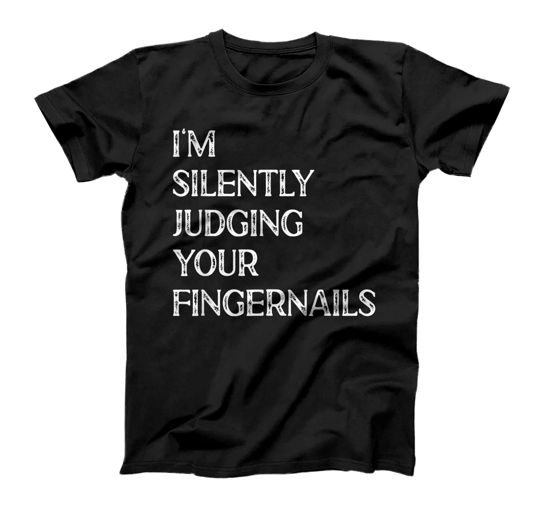 I'm Silently Judging Your Fingernails Beauty Nail Salon T-Shirt, Women T-Shirt