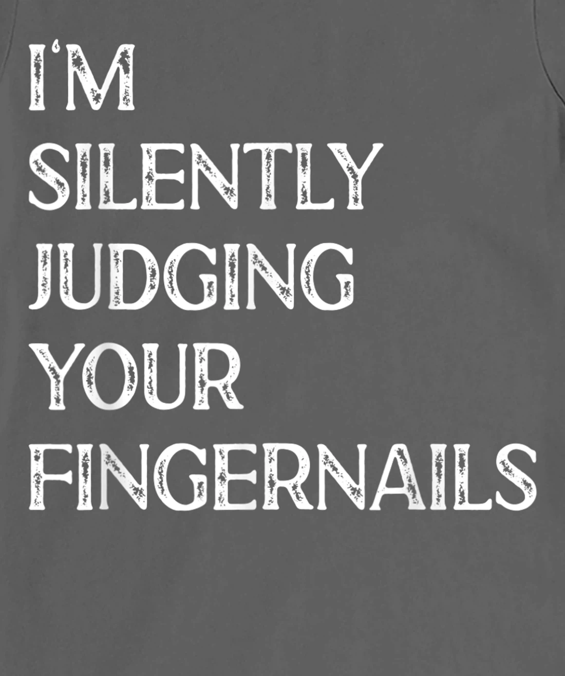 I'm Silently Judging Your Fingernails Beauty Nail Salon T-Shirt, Women T-Shirt