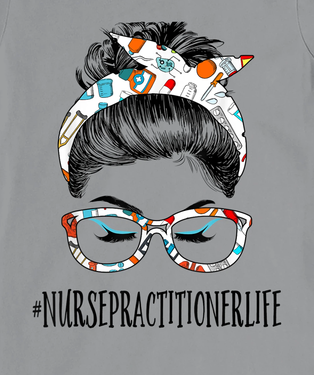 Womens Nurse Practitioner Life Messy Hair Woman Bun Healthcare T-Shirt, Women T-Shirt