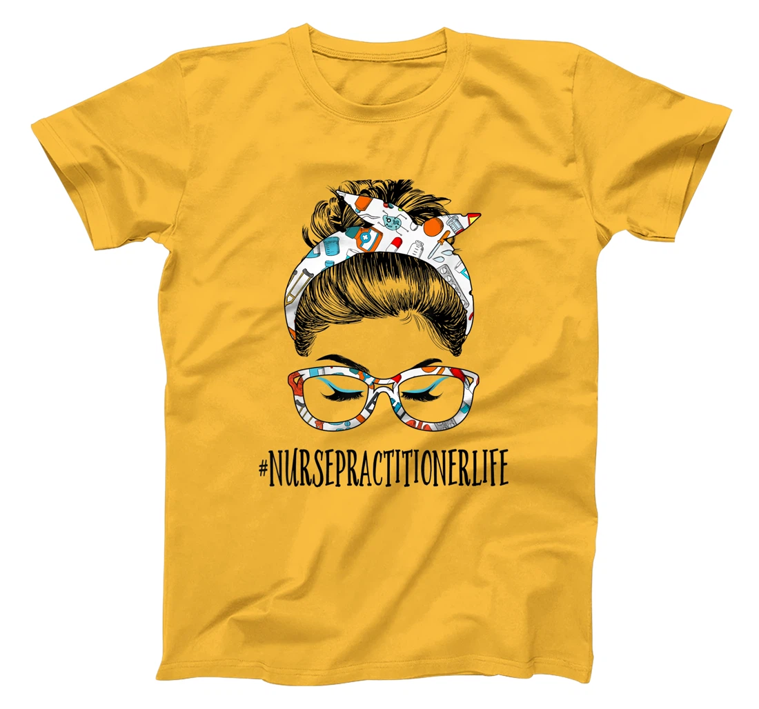 Womens Nurse Practitioner Life Messy Hair Woman Bun Healthcare T-Shirt, Women T-Shirt