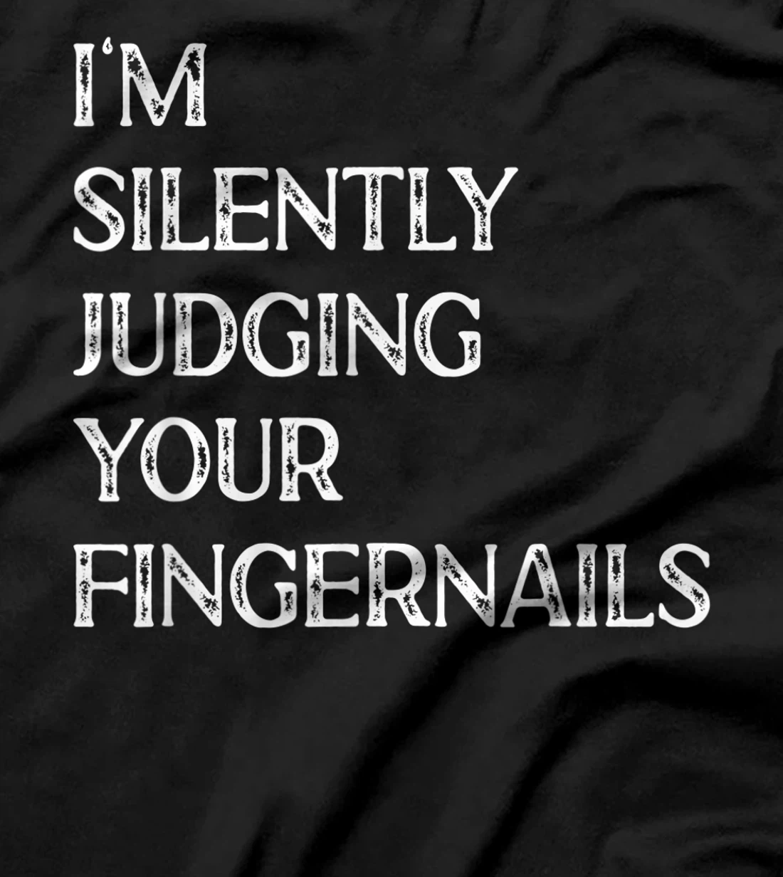 I'm Silently Judging Your Fingernails Beauty Nail Salon T-Shirt, Women T-Shirt