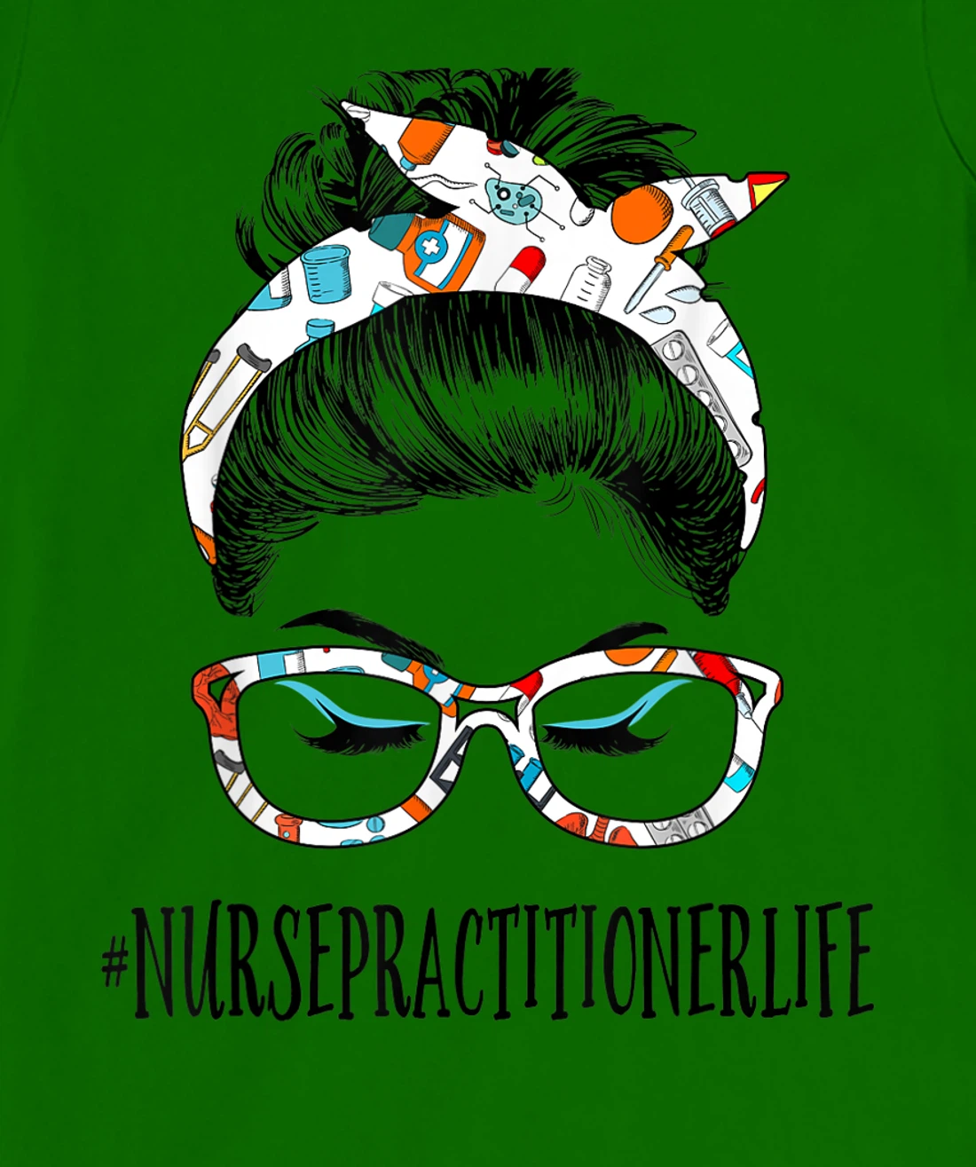 Womens Nurse Practitioner Life Messy Hair Woman Bun Healthcare T-Shirt, Women T-Shirt