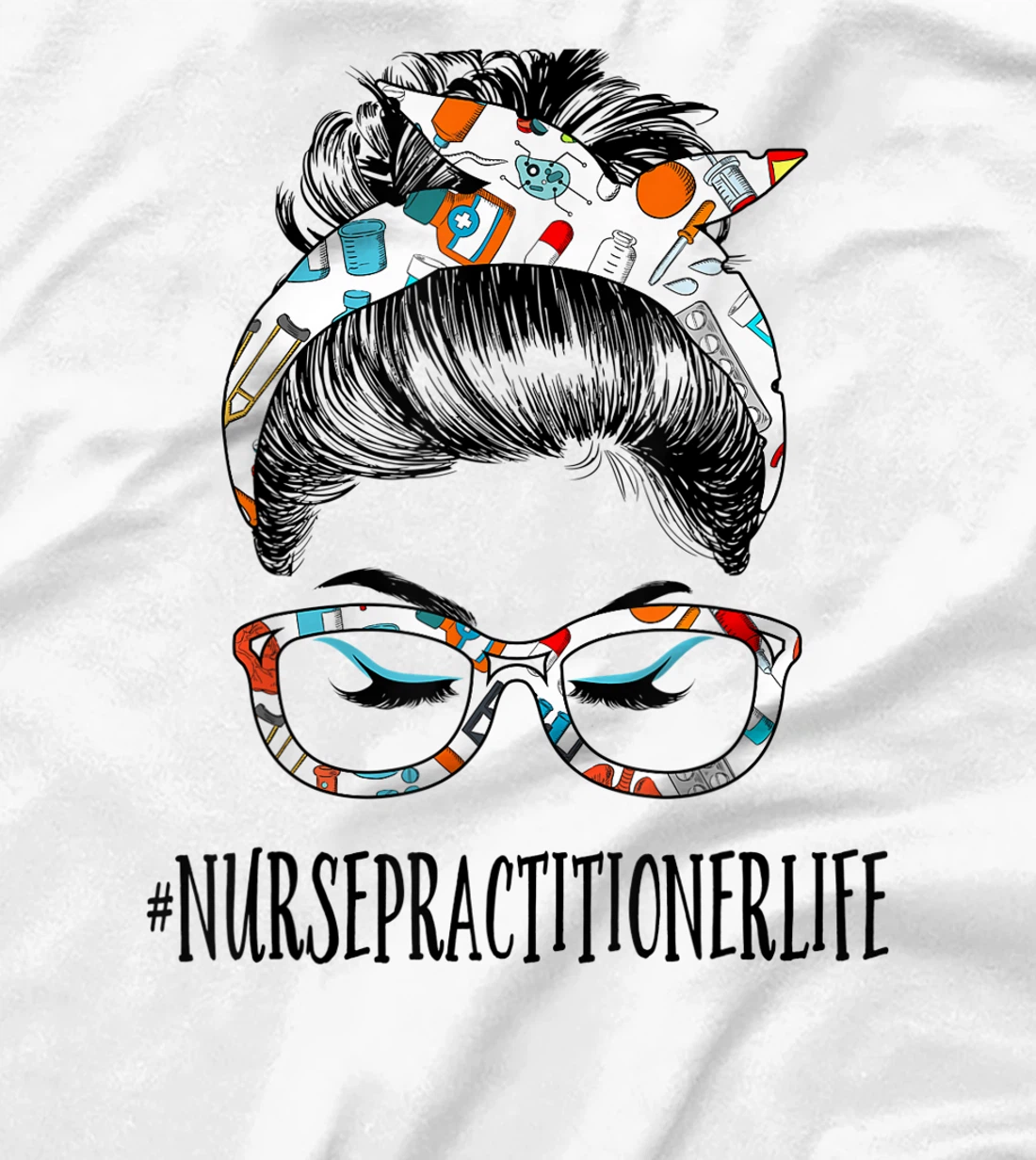 Womens Nurse Practitioner Life Messy Hair Woman Bun Healthcare T-Shirt, Women T-Shirt