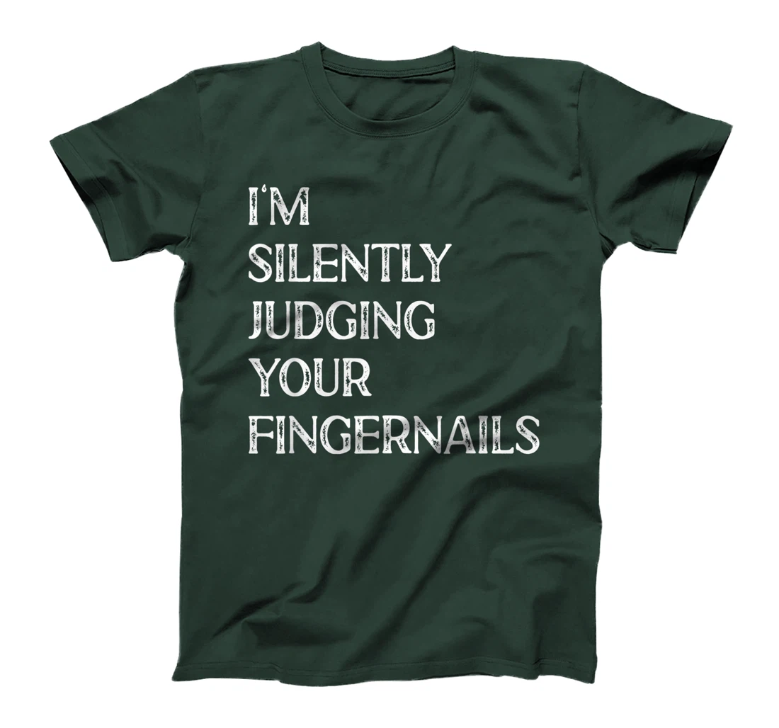 I'm Silently Judging Your Fingernails Beauty Nail Salon T-Shirt, Women T-Shirt