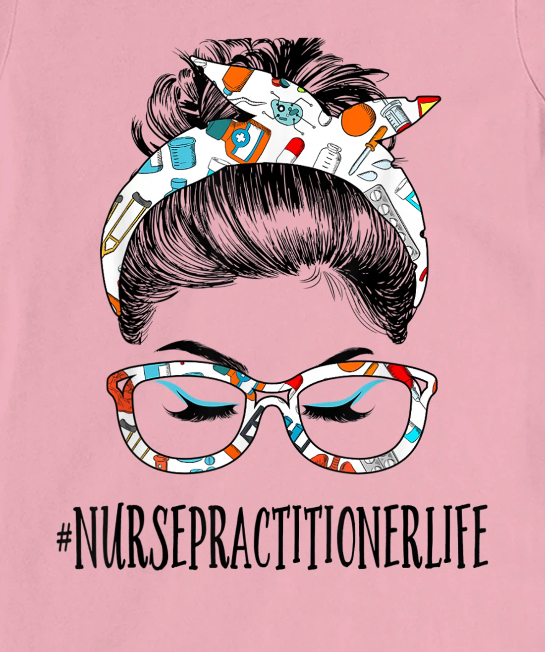 Womens Nurse Practitioner Life Messy Hair Woman Bun Healthcare T-Shirt, Women T-Shirt