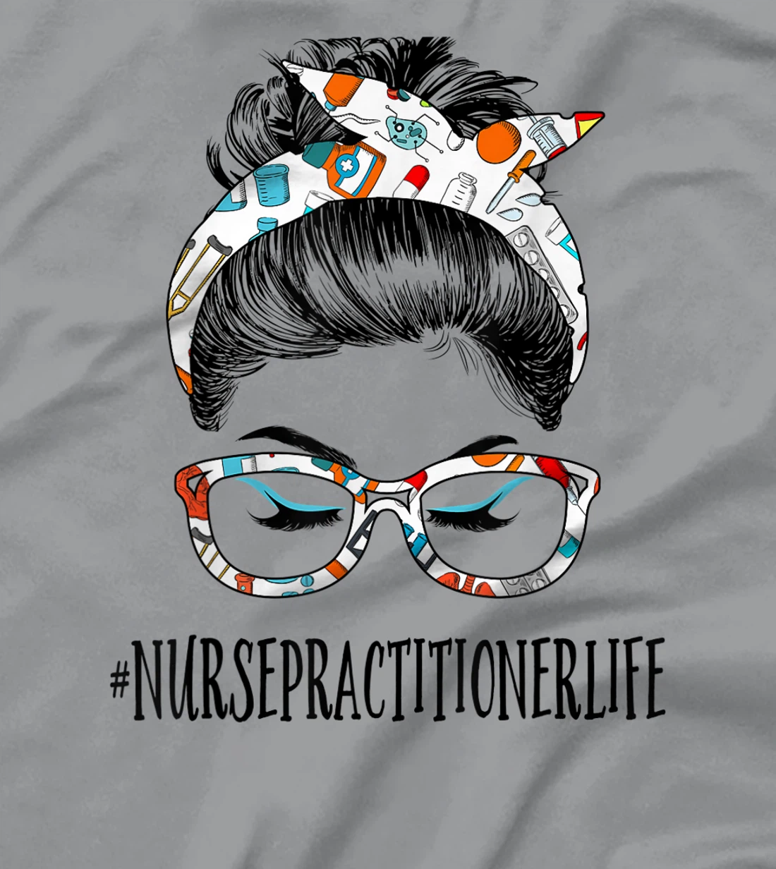 Womens Nurse Practitioner Life Messy Hair Woman Bun Healthcare T-Shirt, Women T-Shirt