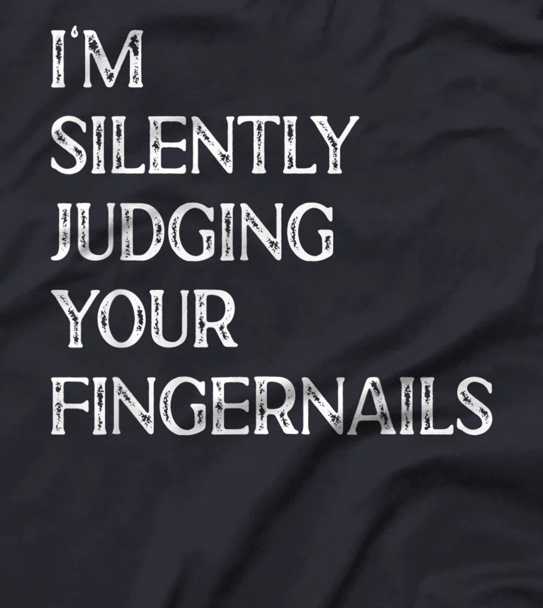 I'm Silently Judging Your Fingernails Beauty Nail Salon T-Shirt, Women T-Shirt