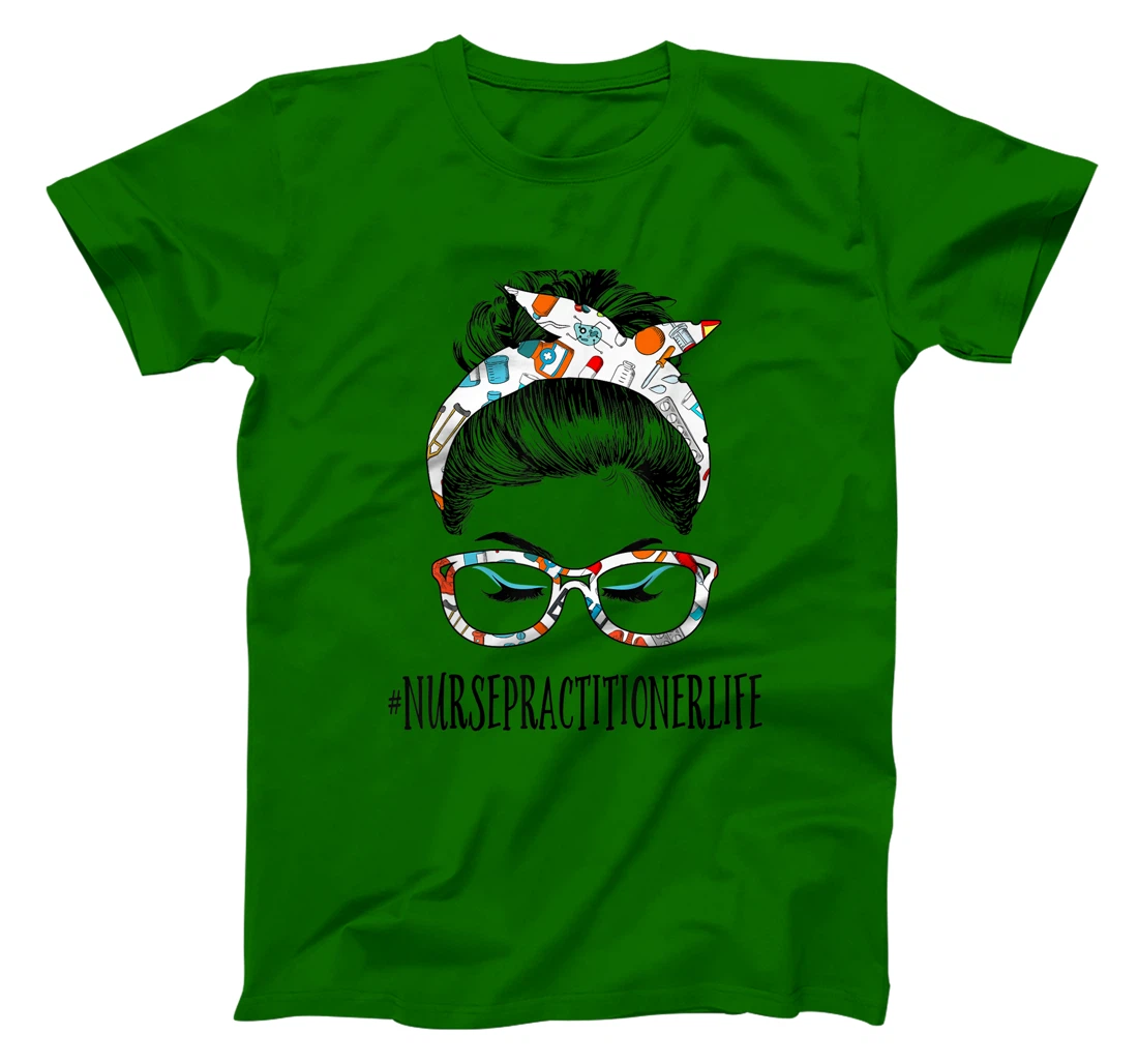 Womens Nurse Practitioner Life Messy Hair Woman Bun Healthcare T-Shirt, Women T-Shirt