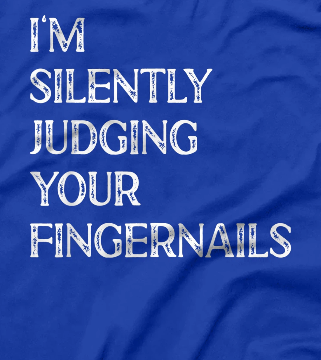I'm Silently Judging Your Fingernails Beauty Nail Salon T-Shirt, Women T-Shirt