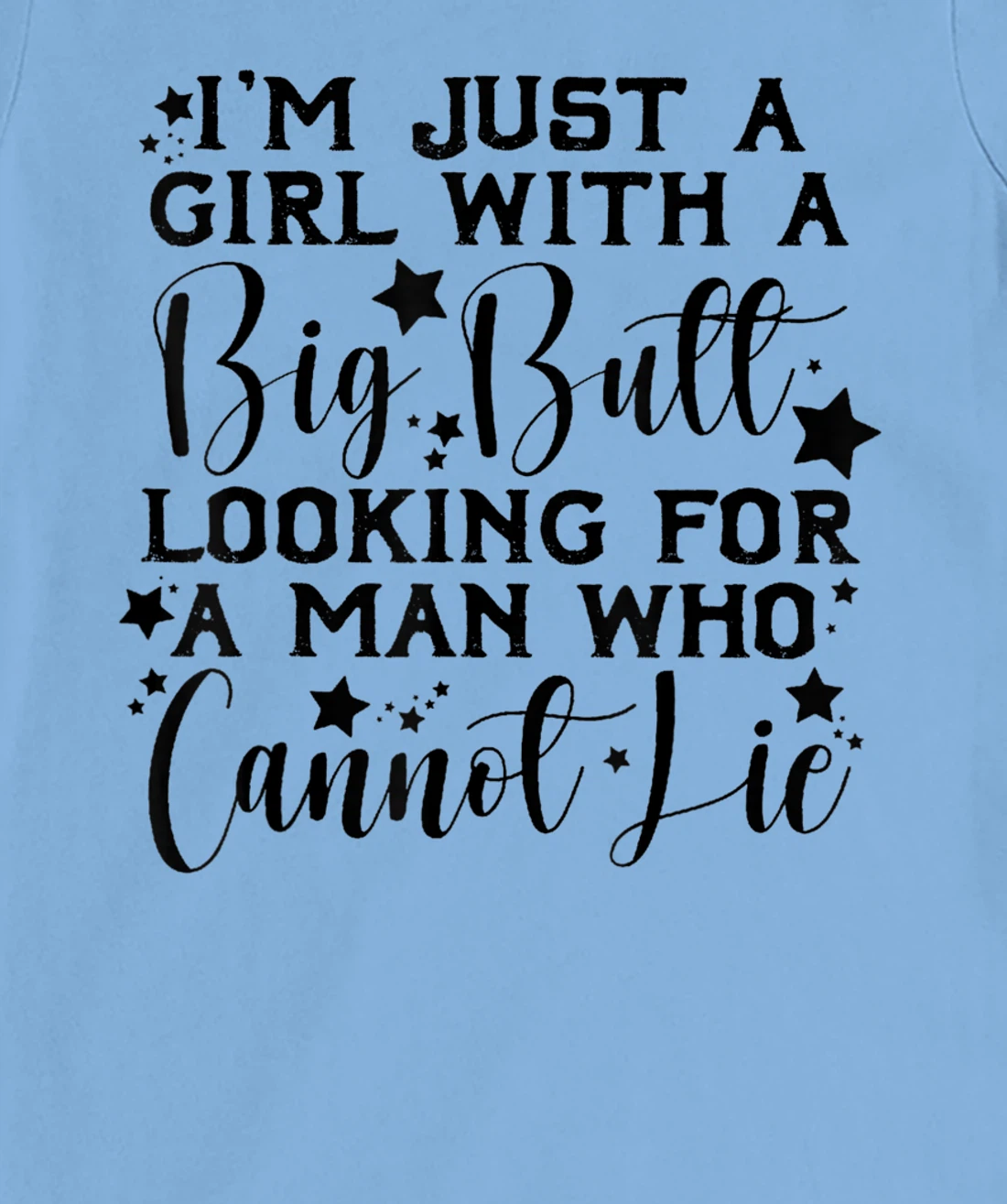 Womens I’m Just A Girl With A Big Butt Looking For A Man Who Cannot T-Shirt, Women T-Shirt
