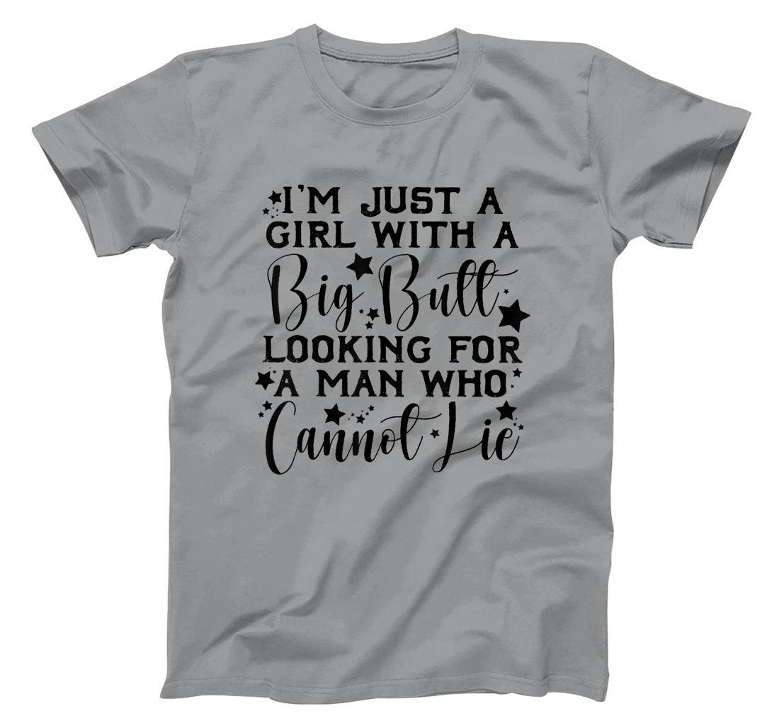 Womens I’m Just A Girl With A Big Butt Looking For A Man Who Cannot T-Shirt, Women T-Shirt