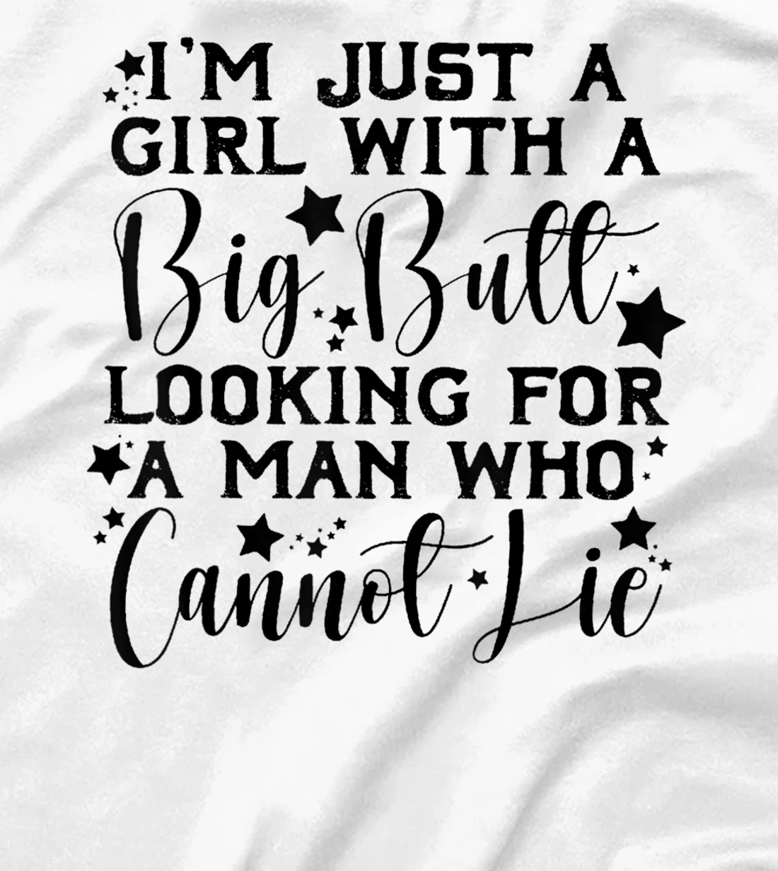 Womens I’m Just A Girl With A Big Butt Looking For A Man Who Cannot T-Shirt, Women T-Shirt
