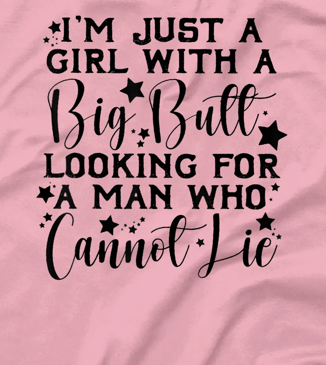 Womens I’m Just A Girl With A Big Butt Looking For A Man Who Cannot T-Shirt, Women T-Shirt