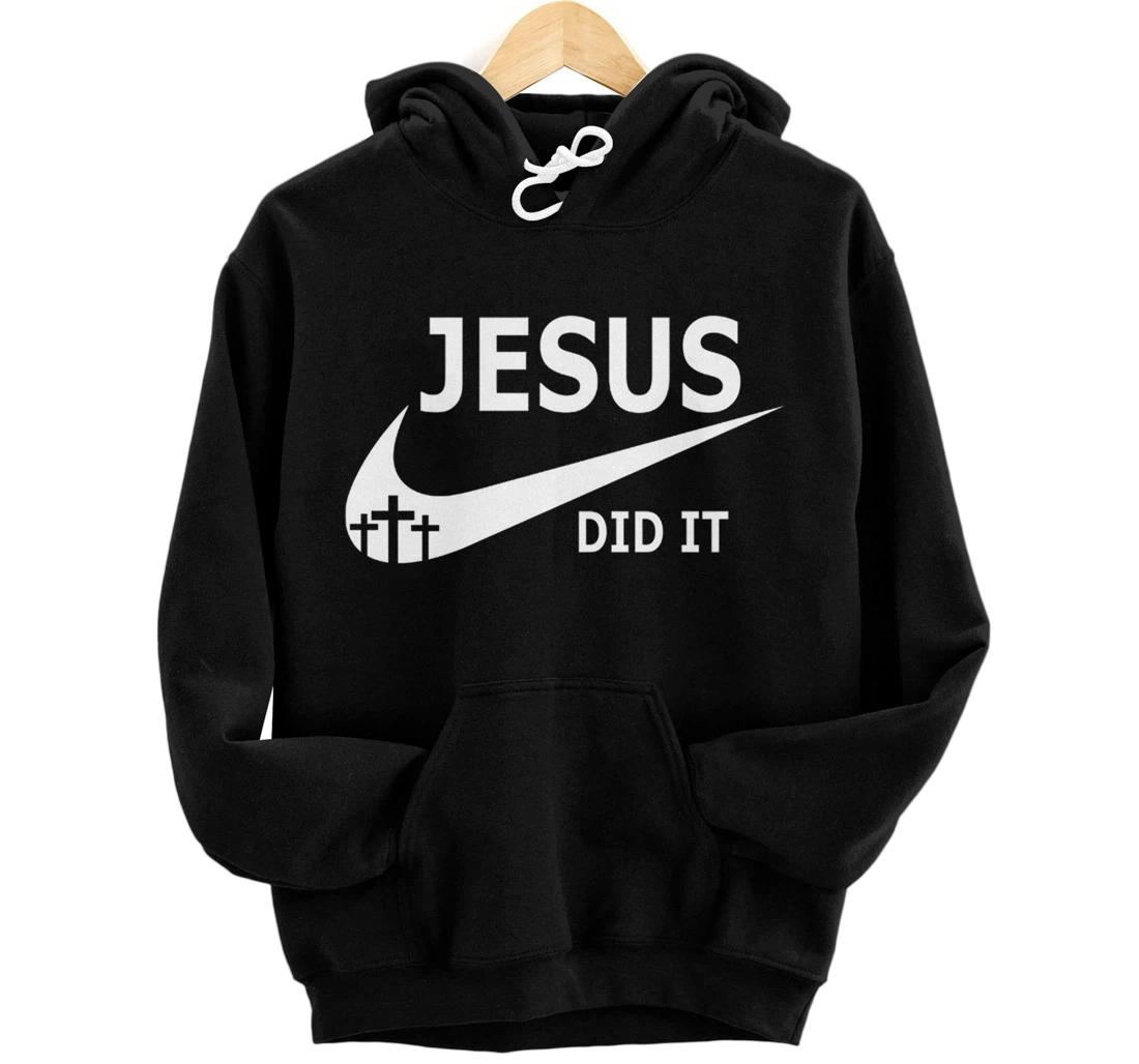 Jesus Did It For Men Women Funny Jesus Pullover Hoodie