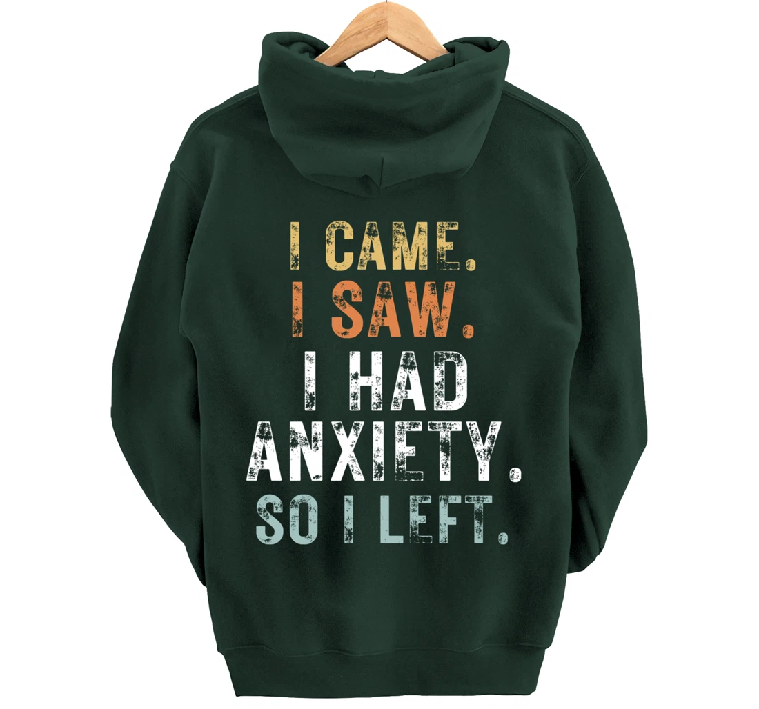 I Came I Saw I Had Anxiety So I Left Funny Introvert Anxiety Pullover Hoodie