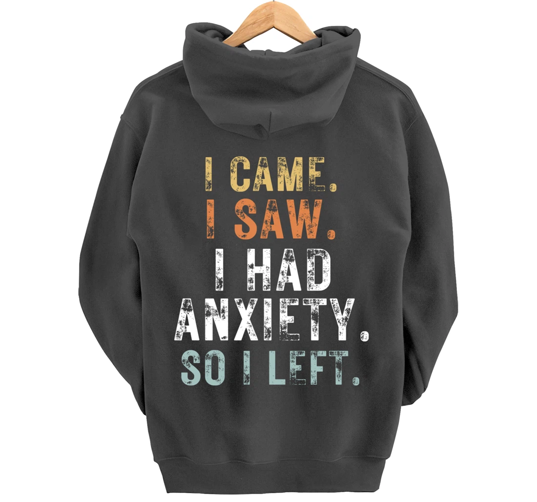 I Came I Saw I Had Anxiety So I Left Funny Introvert Anxiety Pullover Hoodie