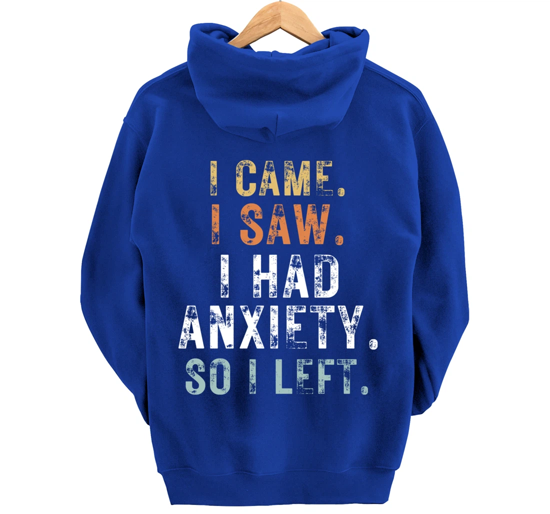 I Came I Saw I Had Anxiety So I Left Funny Introvert Anxiety Pullover Hoodie