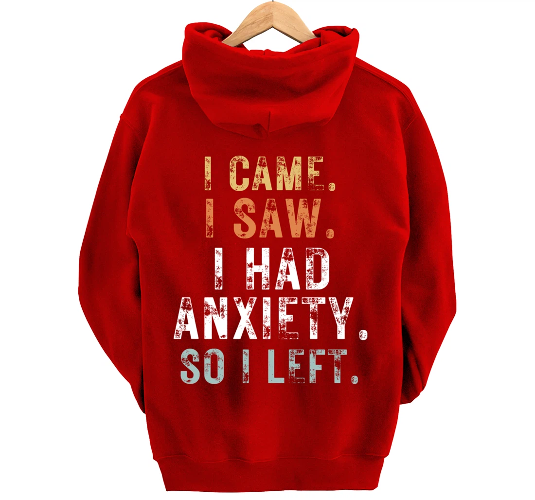 I Came I Saw I Had Anxiety So I Left Funny Introvert Anxiety Pullover Hoodie