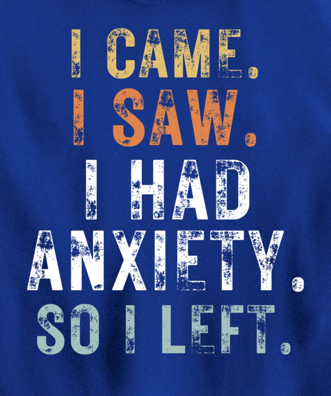 I Came I Saw I Had Anxiety So I Left Funny Introvert Anxiety Pullover Hoodie