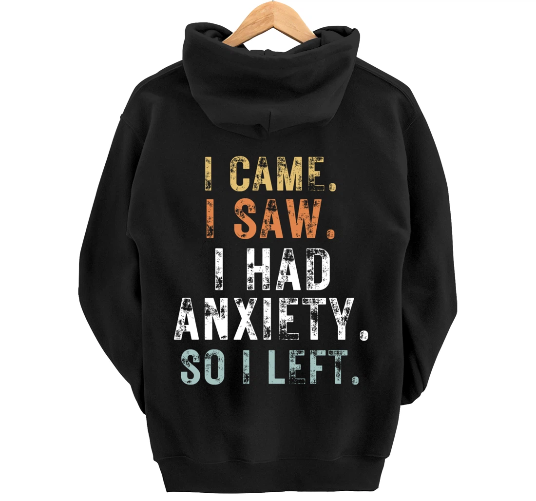 I Came I Saw I Had Anxiety So I Left Funny Introvert Anxiety Pullover Hoodie