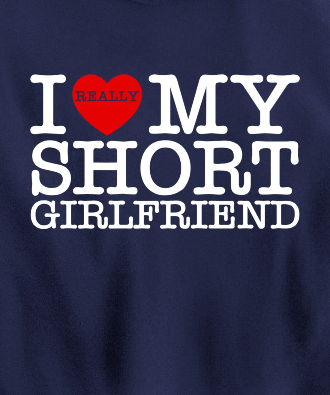 I Love My Short GF I Heart My Short Girlfriend Valentine Day Pullover Hoodie