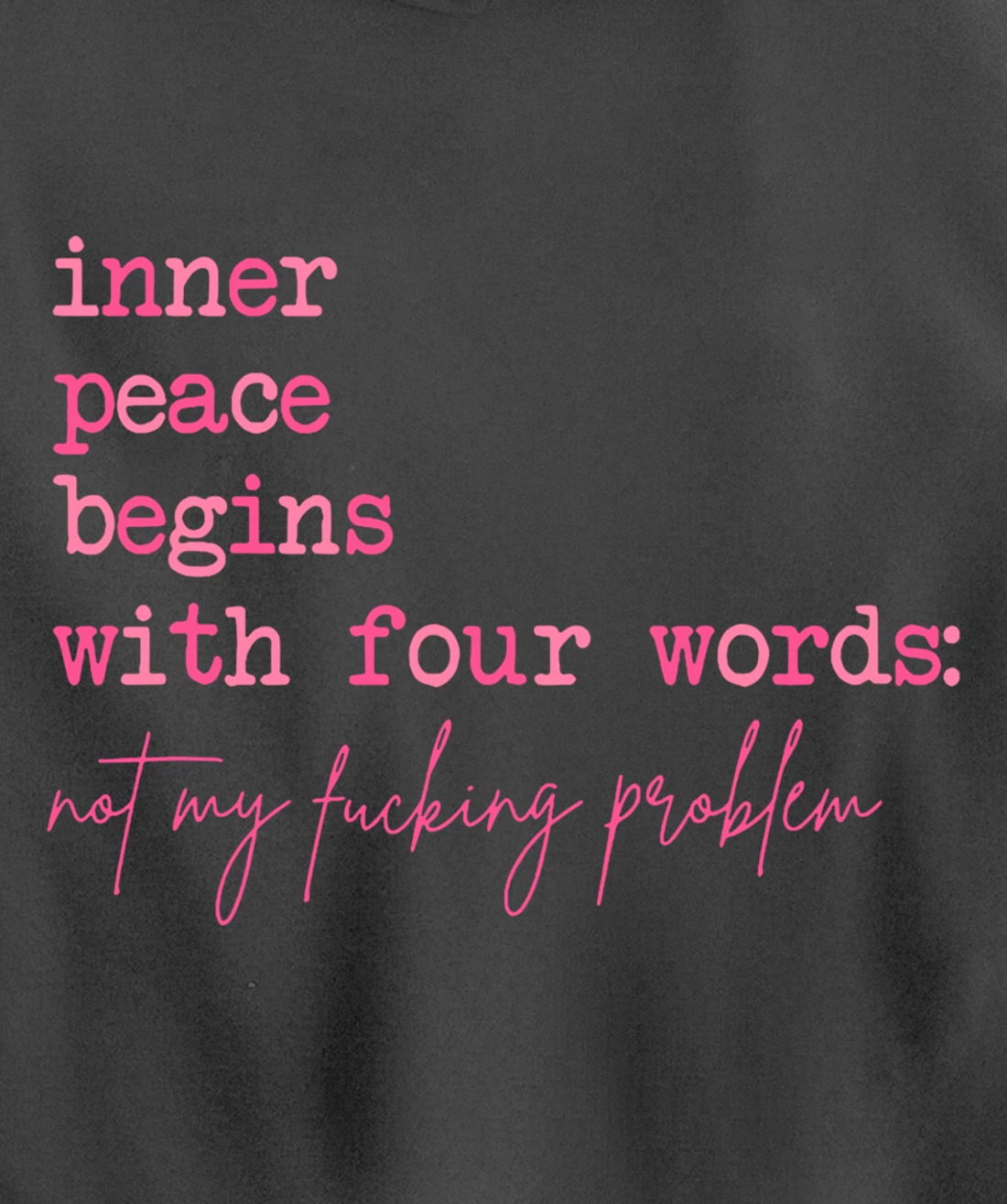 Inner Peace Begins With Four Words (On Back) Pullover Hoodie