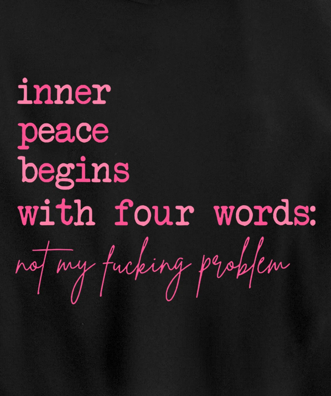 Inner Peace Begins With Four Words (On Back) Pullover Hoodie