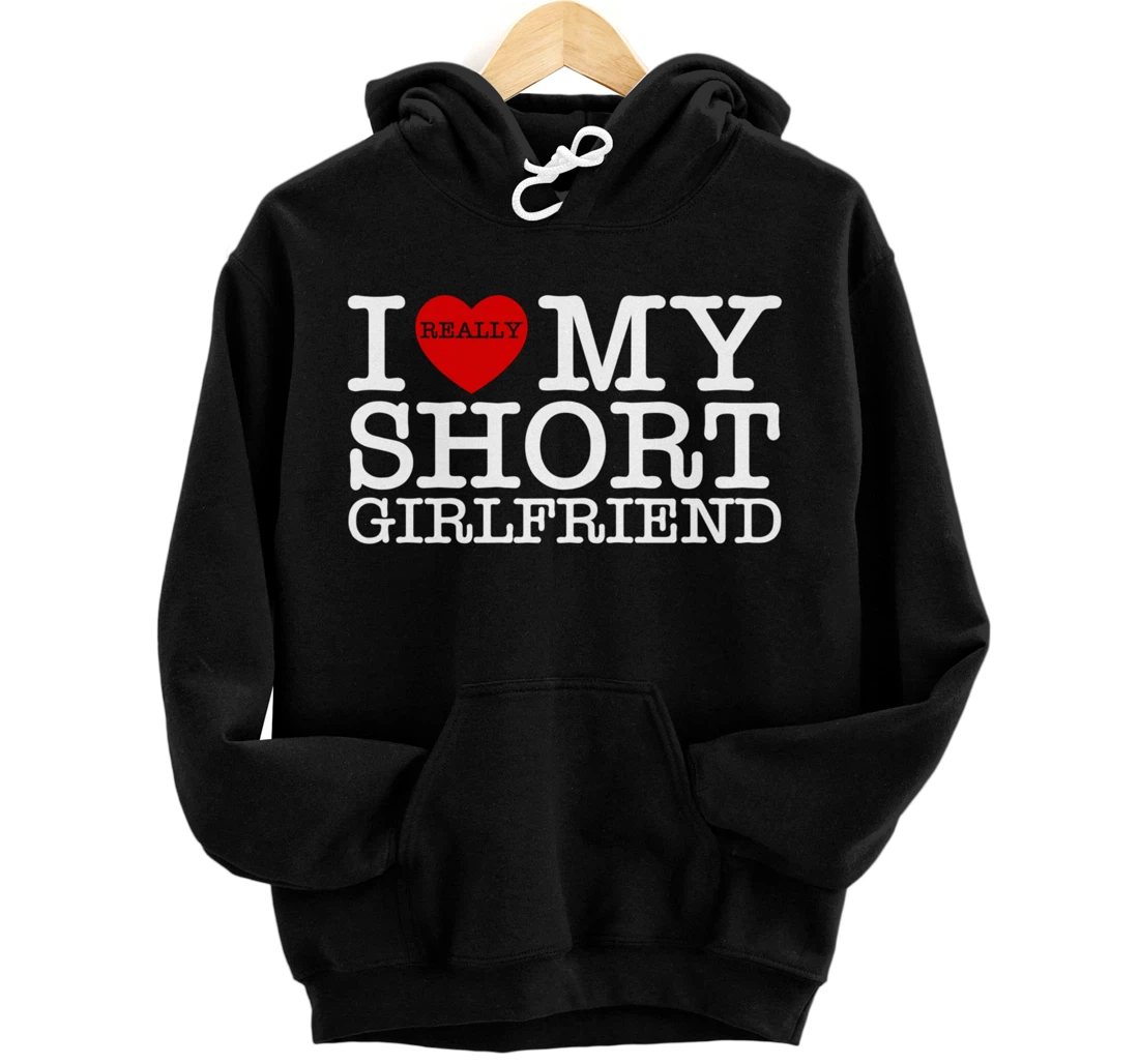 I Love My Short GF I Heart My Short Girlfriend Valentine Day Pullover Hoodie