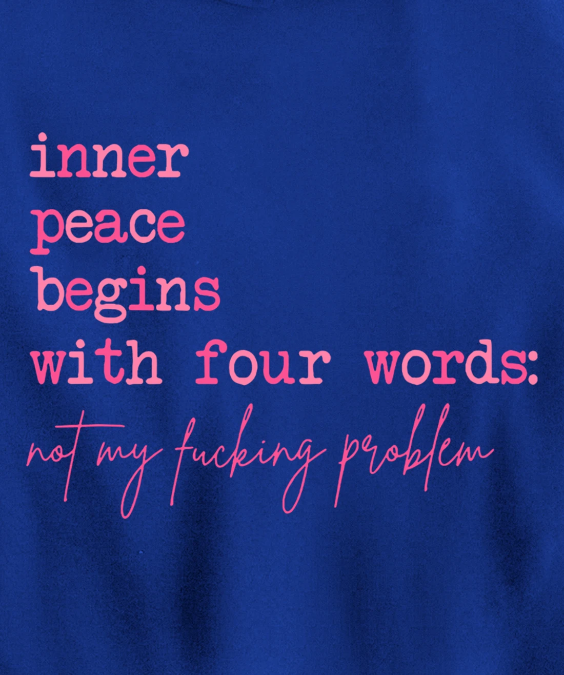 Inner Peace Begins With Four Words (On Back) Pullover Hoodie