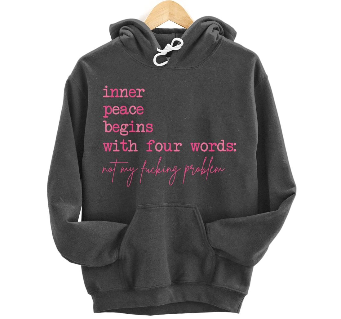 Inner Peace Begins With Four Words (On Back) Pullover Hoodie