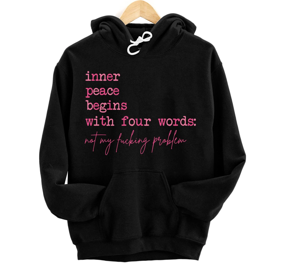 Inner Peace Begins With Four Words (On Back) Pullover Hoodie