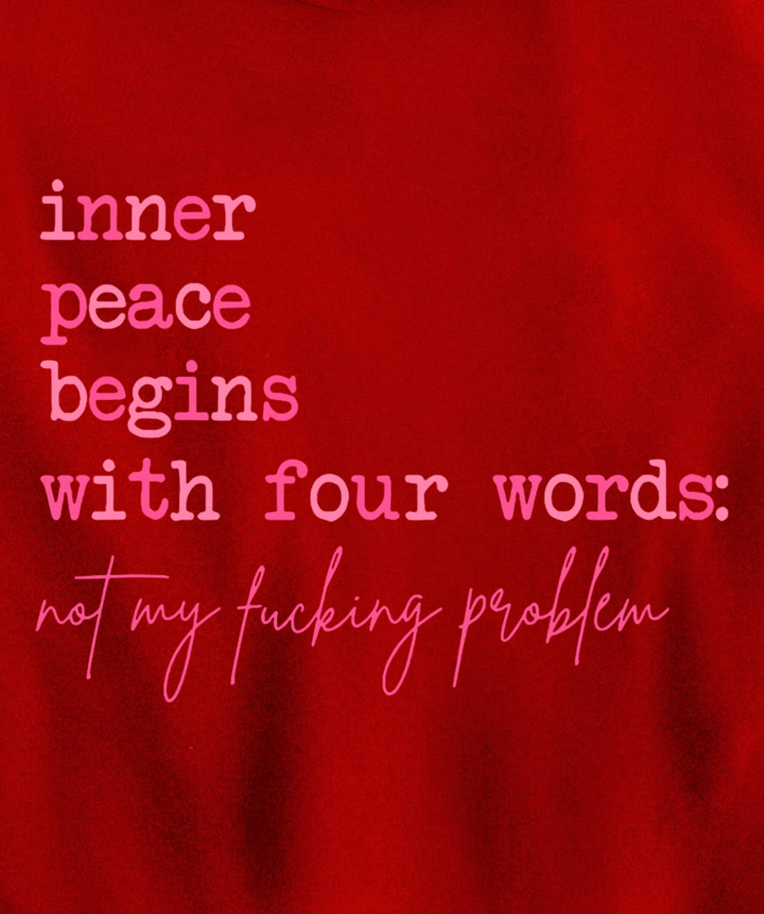 Inner Peace Begins With Four Words (On Back) Pullover Hoodie
