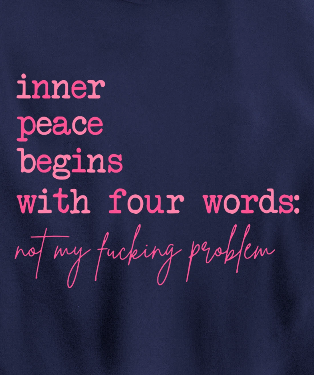 Inner Peace Begins With Four Words (On Back) Pullover Hoodie