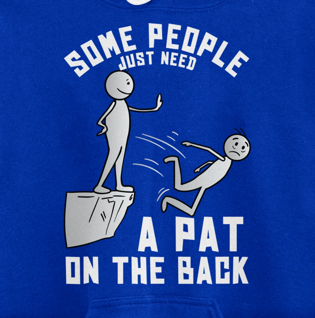 Some People Just Need A Pat On The Back Funny Sarcastic Joke Pullover Hoodie