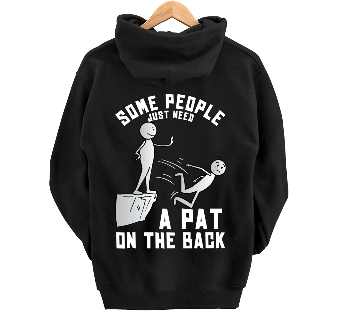 Some People Just Need A Pat On The Back Funny Sarcastic Joke Pullover Hoodie