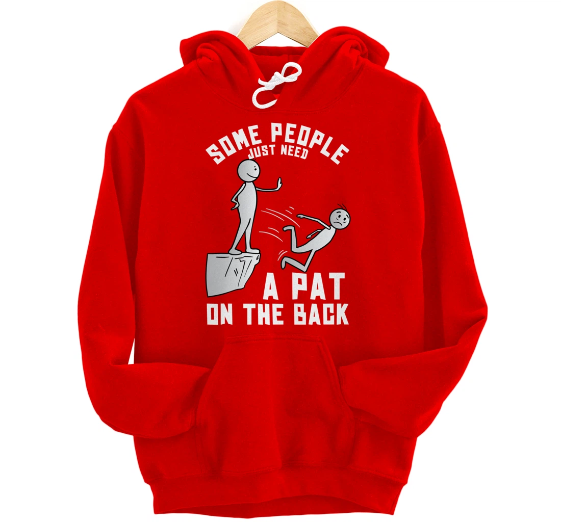 Some People Just Need A Pat On The Back Funny Sarcastic Joke Pullover Hoodie