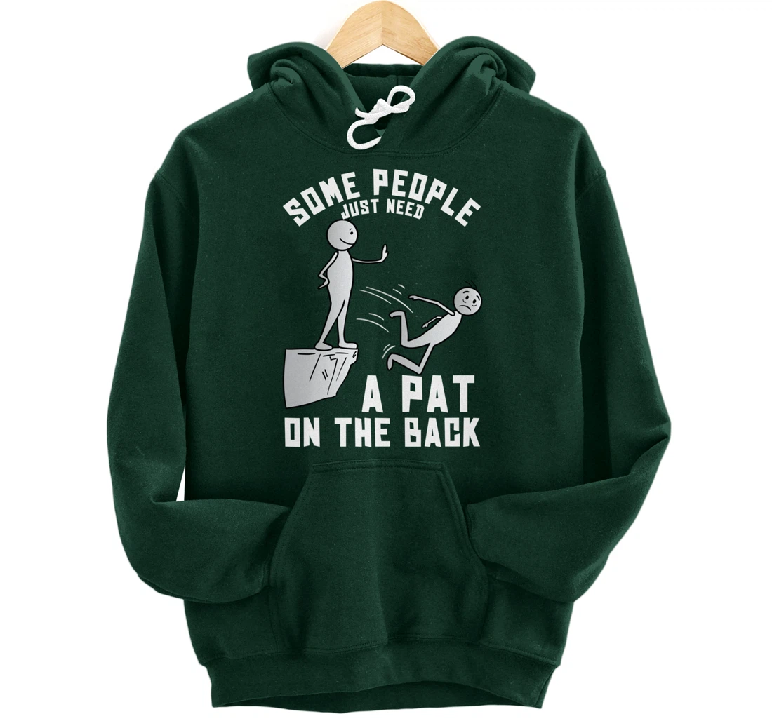 Some People Just Need A Pat On The Back Funny Sarcastic Joke Pullover Hoodie