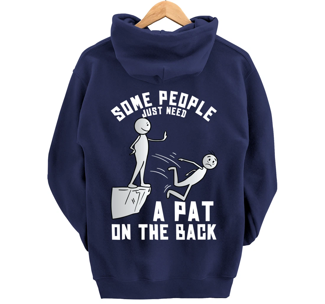 Some People Just Need A Pat On The Back Funny Sarcastic Joke Pullover Hoodie