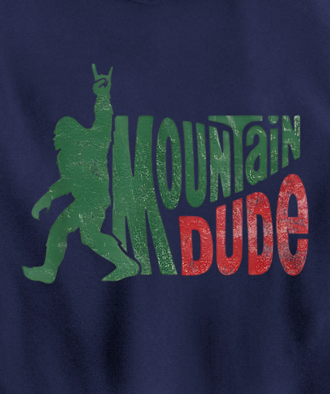 Mountain Dude Bigfoot Sasquatch Rock On Funny Gift Tee Pullover Hoodie