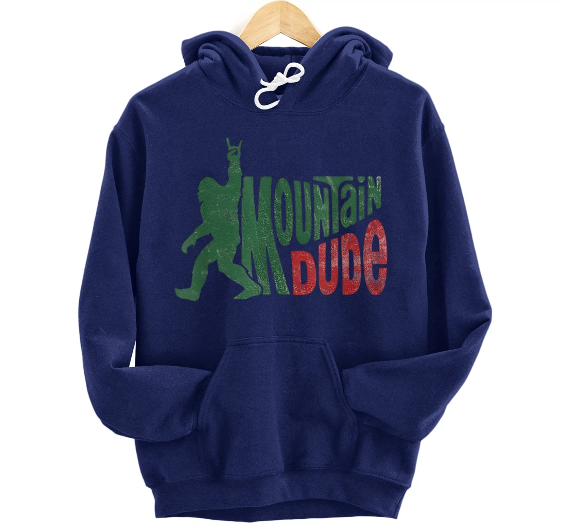 Mountain Dude Bigfoot Sasquatch Rock On Funny Gift Tee Pullover Hoodie
