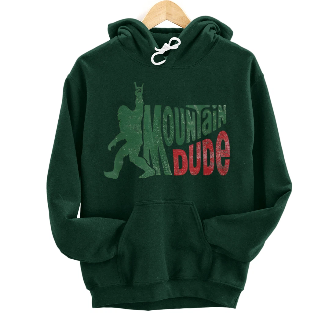 Mountain Dude Bigfoot Sasquatch Rock On Funny Gift Tee Pullover Hoodie
