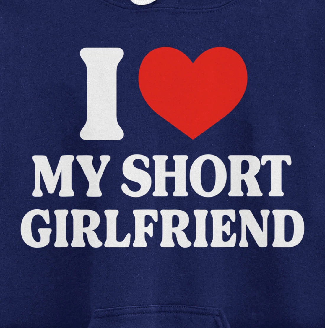 Funny I Love My Short GF I Love My Short Girlfriend GF Cute Pullover Hoodie