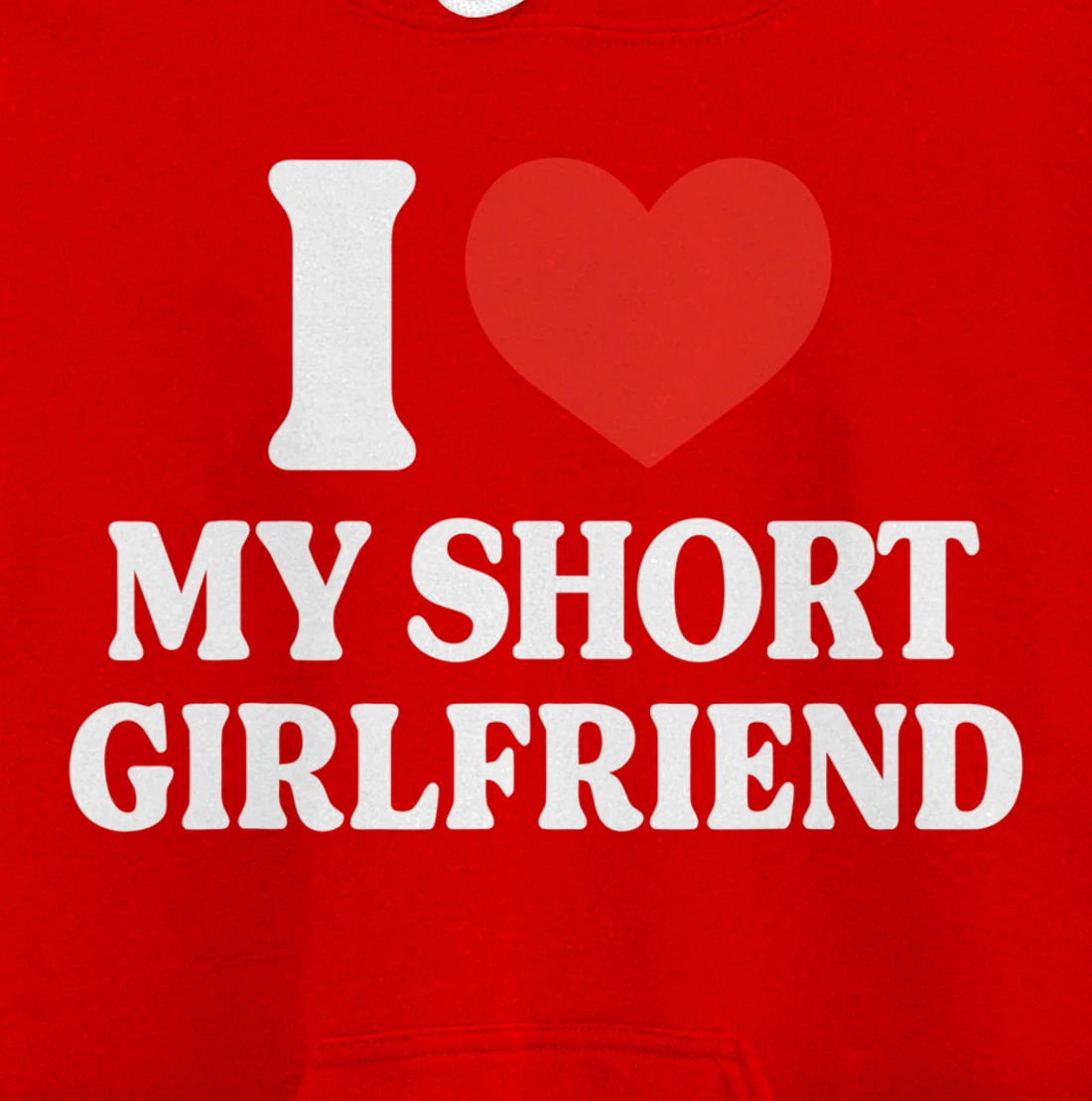 Funny I Love My Short GF I Love My Short Girlfriend GF Cute Pullover Hoodie