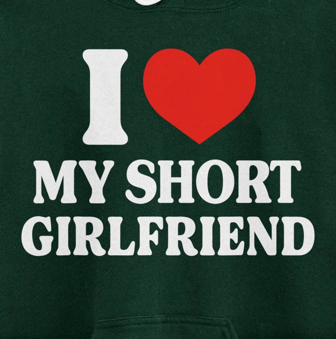 Funny I Love My Short GF I Love My Short Girlfriend GF Cute Pullover Hoodie