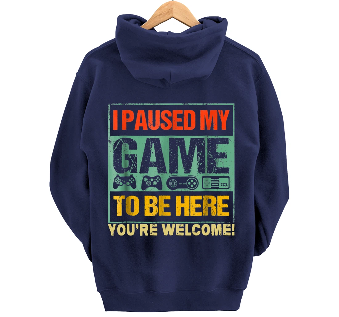 I Paused My Game To Be Here Funny Gamers Men Boys Teens Gift Pullover Hoodie