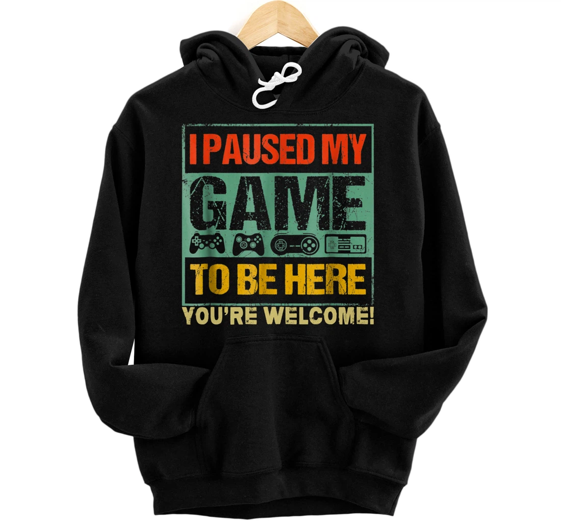 I Paused My Game To Be Here Funny Gamers Men Boys Teens Gift Pullover Hoodie