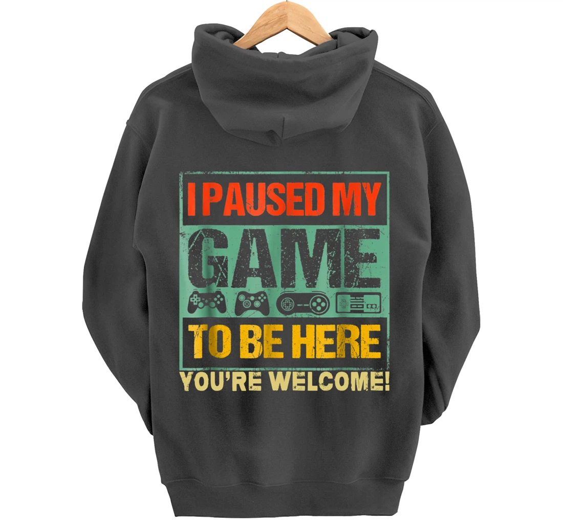 I Paused My Game To Be Here Funny Gamers Men Boys Teens Gift Pullover Hoodie