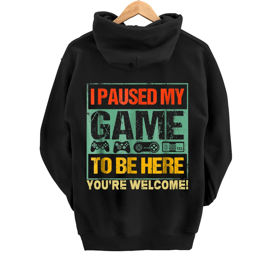 I Paused My Game To Be Here Funny Gamers Men Boys Teens Gift Pullover Hoodie
