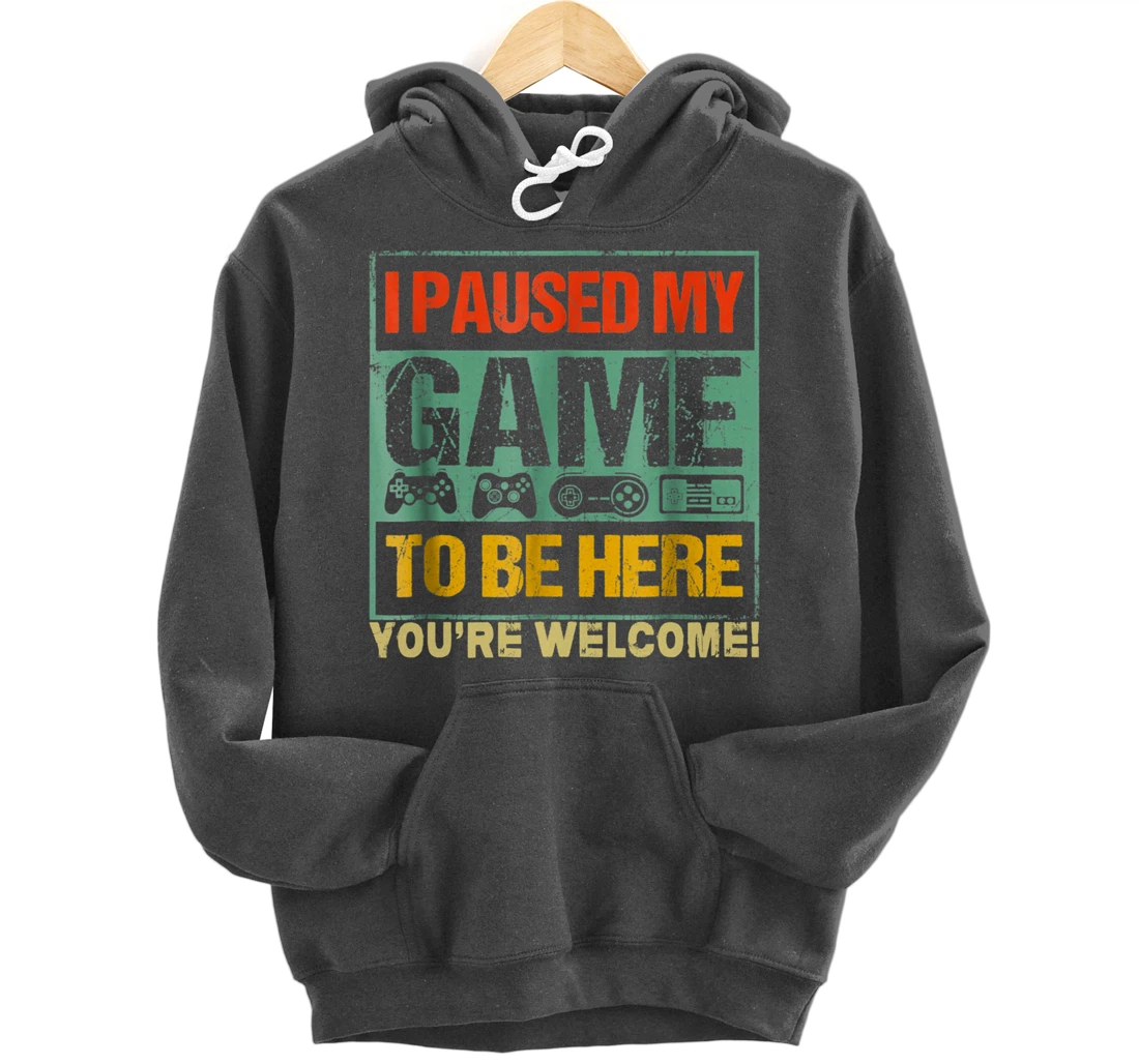 I Paused My Game To Be Here Funny Gamers Men Boys Teens Gift Pullover Hoodie